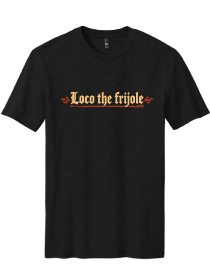 Custom Tee - Loco the Frijole