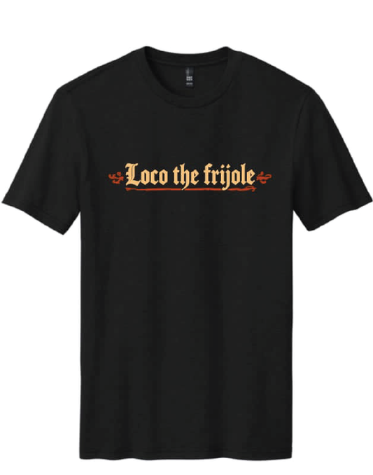 Custom Tee - Loco the Frijole